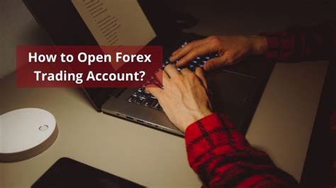 open a forex trading account.